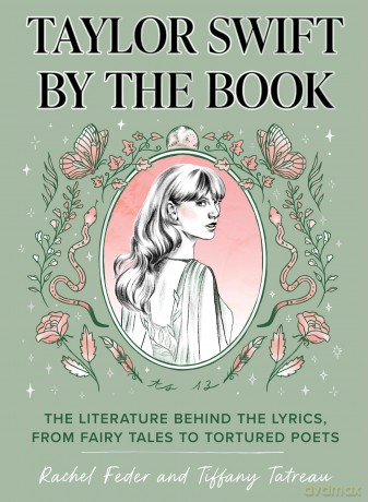 Taylor Swift by the Book: The Literature Behind the Lyrics, from Fairy Tales to Tortured Poets - Rachel Feder [KSIĄŻKA]