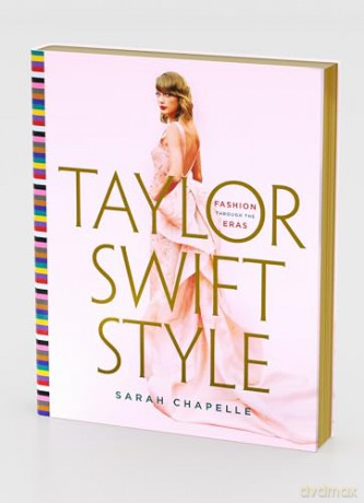Taylor Swift Style: Fashion Through the Eras - Sarah Chapelle [KSIĄŻKA]