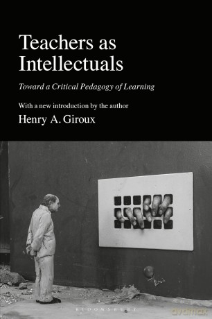 Teachers as Intellectuals: Toward a Critical Pedagogy of Learning - Henry A. Giroux [KSIĄŻKA]