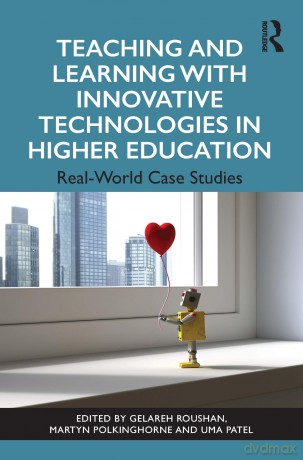 Teaching and Learning with Innovative Technologies in Higher Education: Real-World Case Studies - Gelareh Roushan [KSIĄŻKA]