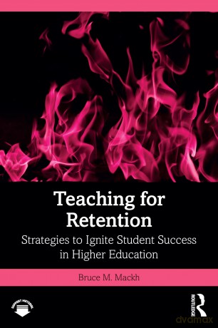 Teaching for Retention: Strategies to Ignite Student Success in Higher Education - Bruce M. Mackh [KSIĄŻKA]