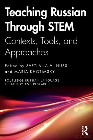 Teaching Russian Through STEM: Contexts, Tools, and Approaches (Routledge Russian Language Pedagogy and Research) - Svetlana V. Nuss [KSIĄŻKA]