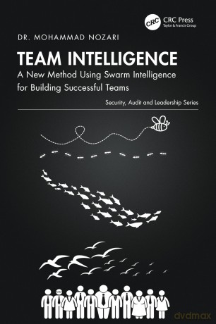 Team Intelligence: A New Method Using Swarm Intelligence for Building Successful Teams (Security, Audit and Leadership Series) - Mohammad Nozari [KSIĄŻKA]