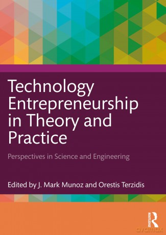 Technology Entrepreneurship in Theory and Practice: Perspectives in Science and Engineering - J. Mark Munoz [KSIĄŻKA]