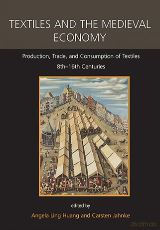 Textiles and the Medieval Economy: Production, Trade, and Consumption of Textiles, 8th-16th Centuries (Ancient Textiles Series) - Angela Ling Huang [KSIĄŻKA]