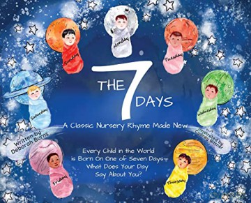 The 7 Days: A Classic Nursery Rhyme Made New - Deborah Burns [KSIĄŻKA]