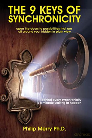 The 9 Keys of Synchronicity: Open the doors to possibilities that are all around you, hidden in plain view - Philip Merry [KSIĄŻKA]