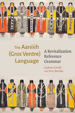 The Aaniiih (Gros Ventre) Language: A Revitalization Reference Grammar - Andrew Cowell [KSIĄŻKA]