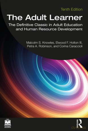 The Adult Learner: The Definitive Classic in Adult Education and Human Resource Development - Malcolm Knowles [KSIĄŻKA]