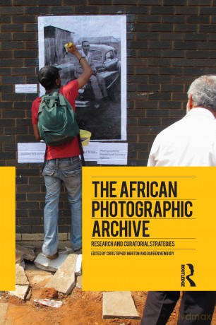 The African Photographic Archive: Research and Curatorial Strategies - Christopher Morton [KSIĄŻKA]