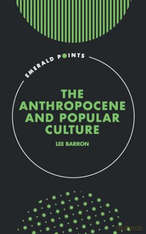 The Anthropocene and Popular Culture (Emerald Points) - Lee Barron [KSIĄŻKA]