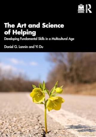 The Art and Science of Helping: Developing Fundamental Skills in a Multicultural Age - Daniel G. Lannin [KSIĄŻKA]