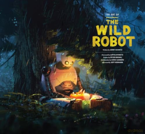 The Art of DreamWorks The Wild Robot (The Art of DreamWorks Animation) - Jerry Schmitz [KSIĄŻKA]