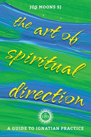 The Art of Spiritual Direction: A Guide to Ignatian Practice - Jos Moons [KSIĄŻKA]