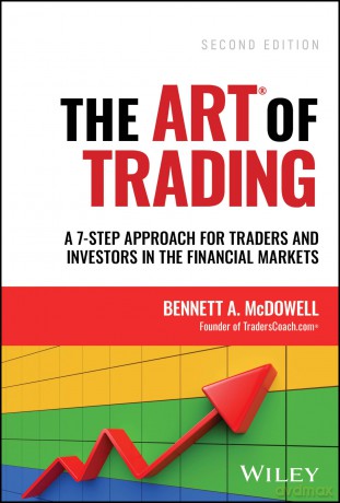 The ART of Trading: A 7-Step Approach for Traders and Investors in the Financial Markets - Bennett A. McDowell [KSIĄŻKA]