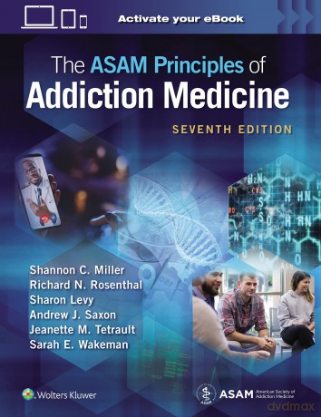 The ASAM Principles of Addiction Medicine: Print + eBook with Multimedia - Shannon C. Miller MD FASAM FAPA CMRO [KSIĄŻKA]