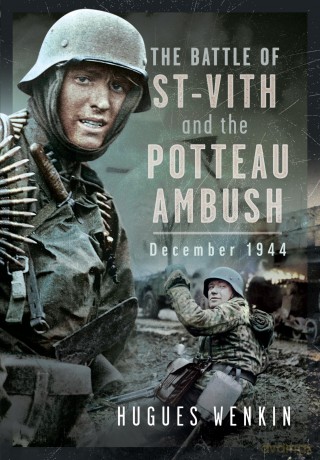 The Battle of Saint-Vith and the Potteau Ambush, December 1944 - Hugues Wenkin [KSIĄŻKA]