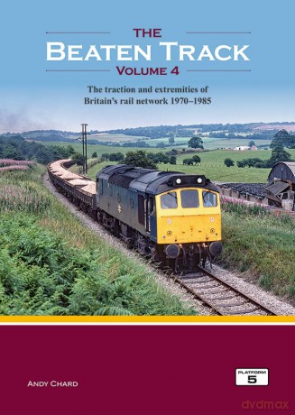 The Beaten Track Volume 4: The Traction and Extremities of Britain's Rail Network 1970-1985 - Andy Chard [KSIĄŻKA]