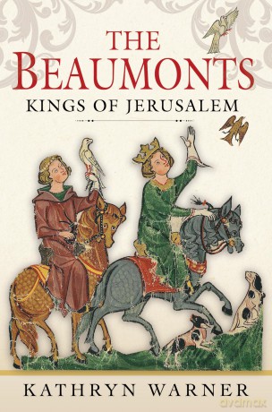 The Beaumonts: Kings of Jerusalem - Kathryn Warner [KSIĄŻKA]