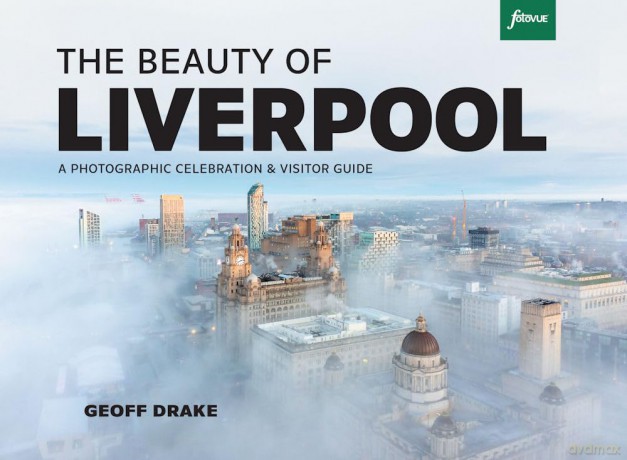 The Beauty of Liverpool - A Photographic Celebration and Visitor Guide - Geoff Drake [KSIĄŻKA]