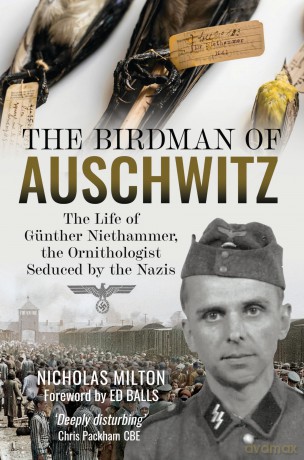 The Birdman of Auschwitz: The Life of Günther Niethammer, the Ornithologist Seduced by the Nazis - Nicholas Milton [KSIĄŻKA]