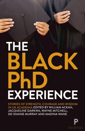 The Black PhD Experience: Stories of Strength, Courage and Wisdom in UK Academia - William Ackah [KSIĄŻKA]