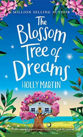 The Blossom Tree of Dreams: A heartwarming feel-good romance to fall in love with this summer (The Wishing Wood Treehouse Resort Series) - Holly Martin [KSIĄŻKA]