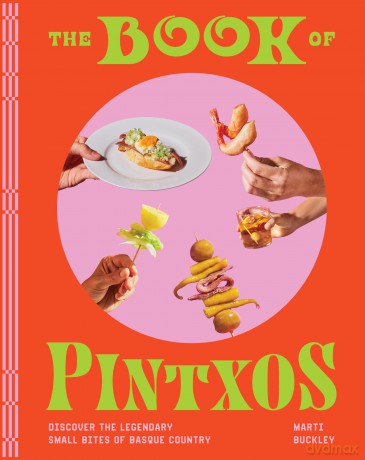 The Book of Pintxos: Discover the Legendary Small Bites of Basque Country - Marti Buckley [KSIĄŻKA]