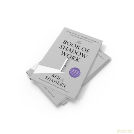 The Book of Shadow Work: From the bestselling author of The Shadow Work Journal comes the new 2025 transformational self-help guide to healing and living your most authentic life - Keila Shaheen [KSIĄŻKA]
