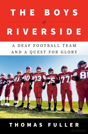 The Boys of Riverside: A Deaf Football Team and a Quest for Glory - Thomas Fuller [KSIĄŻKA]
