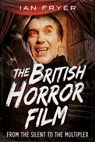 The British Horror Film from the Silent to the Multiplex: From the Silents to the Multiplex - Ian Fryer [KSIĄŻKA]