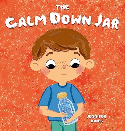 The Calm Down Jar: A Social Emotional, Rhyming, Early Reader Kid's Book to Help Calm Anger and Anxiety: 1 (Teacher Tools) - Jennifer Jones [KSIĄŻKA]