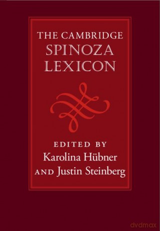 The Cambridge Spinoza Lexicon - Justin Steinberg Edited by Karolina Hübner [KSIĄŻKA]