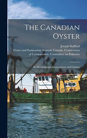 The Canadian Oyster (microform): Its Development, Environment and Culture - Joseph Stafford [KSIĄŻKA]