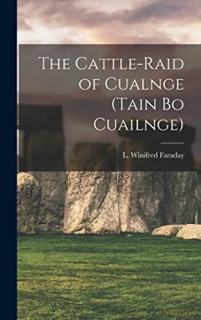 The Cattle-raid of Cualnge (Tain Bo Cuailnge) - L Winifred Faraday [KSIĄŻKA]