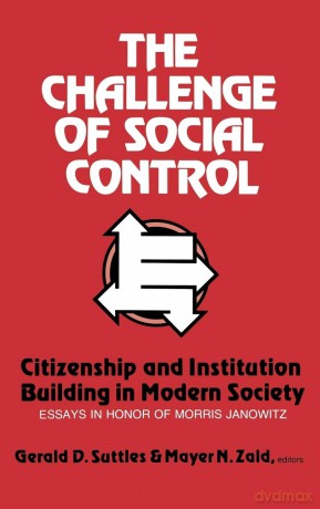 The Challenge of Social Control: Citizenship and Institution Building in Modern Society: Essays in Honor of Morris Janowitz (Modern Sociology) - Praeger [KSIĄŻKA]