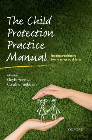 The Child Protection Practice Manual: Training practitioners how to safeguard children - Gayle Hann [KSIĄŻKA]