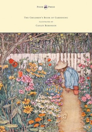 The Children's Book of Gardening - Illustrated by Cayley-Robinson - Alfred Sidgwick [KSIĄŻKA]
