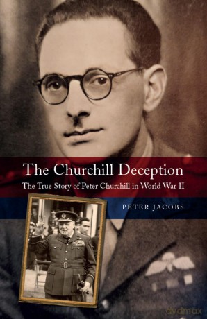 The Churchill Deception: The True Story of Peter Churchill in World War II - Peter Jacobs [KSIĄŻKA]