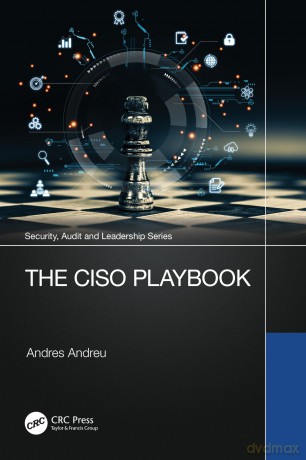 The CISO Playbook (Security, Audit and Leadership Series) - Andres Andreu [KSIĄŻKA]