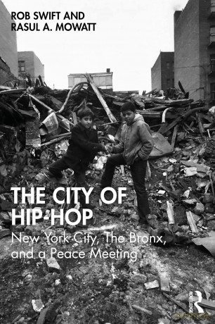 The City of Hip-Hop: New York City, The Bronx, and a Peace Meeting - Rasul A. Mowatt [KSIĄŻKA]
