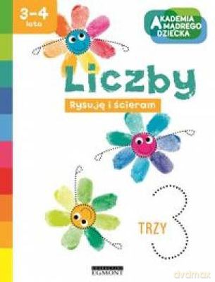 Liczby Rysuję I Ścieram Akademia Mądrego Dziecka [KSIĄŻKA]