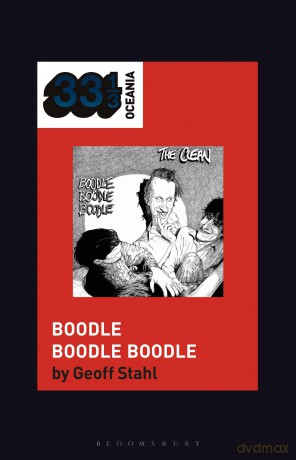 The Clean's Boodle Boodle Boodle (33 1/3 Oceania) - Geoff Stahl [KSIĄŻKA]