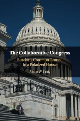 The Collaborative Congress: Reaching Common Ground in a Polarized House - Craig [KSIĄŻKA]