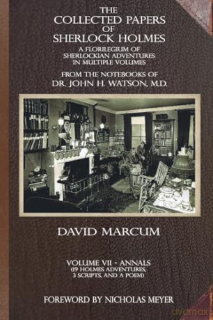 The Collected Papers of Sherlock Holmes - Volume 7: A Florilegium of Sherlockian Adventures in Multiple Volumes - David Marcum [KSIĄŻKA]