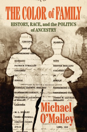 The Color of Family: History, Race, and the Politics of Ancestry - Michael O'Malley [KSIĄŻKA]