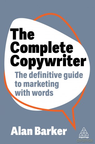 The Complete Copywriter: The Definitive Guide to Marketing with Words (0) - 0 Alan 0 Barker 0 [KSIĄŻKA]