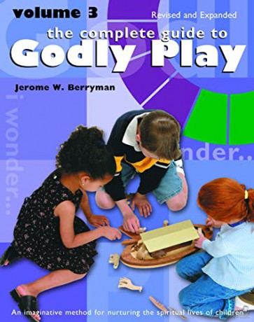 The Complete Guide to Godly Play: Revised and Expanded: Volume 3 (Godly Play, 3) - Jerome W. Berryman [KSIĄŻKA]