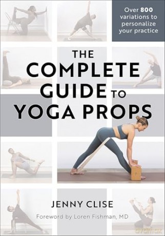 The Complete Guide to Yoga Props - Jennifer Clise [KSIĄŻKA]