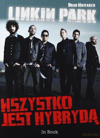 Linkin Park Wszystko Jest Hybrydą - Brad Whitaker [KSIĄŻKA]